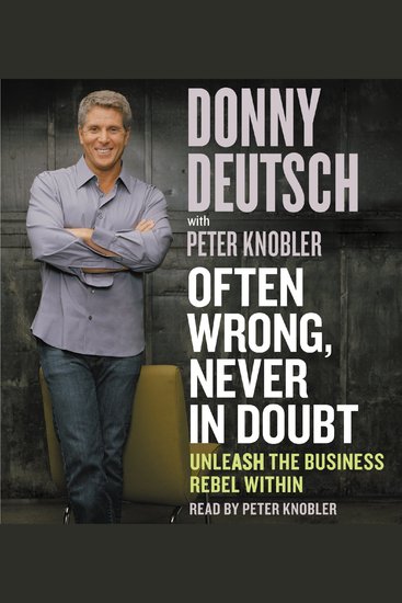 Often Wrong Never in Doubt - Unleash the Business Rebel Within - cover