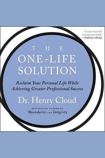 The One-Life Solution - Reclaim Your Personal Life While Achieving Greater Professional Success - cover