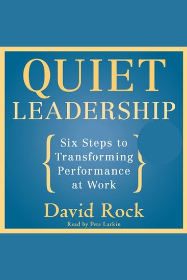 Quiet Leadership - Six Steps to Transforming Performance at Work - cover