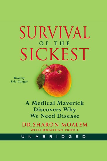 Survival of the Sickest - A Medical Maverick Discovers Why We Need Disease - cover