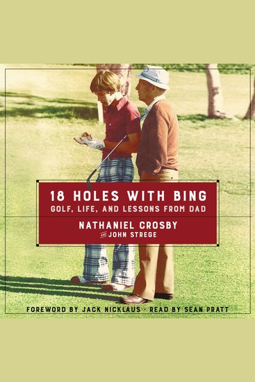 18 Holes with Bing - Golf Life and Lessons from Dad - cover