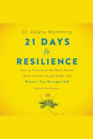 21 Days to Resilience - How to Transcend the Daily Grind Deal with the Tough Stuff and Discover Your Strongest Self - cover