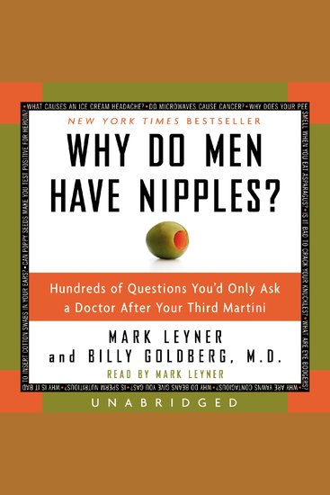 Why Do Men Have Nipples? - Hundreds of Questions You'd Only Ask A Doctor After Your Third Martini - cover