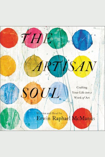 The Artisan Soul - Crafting Your Life into a Work of Art - cover