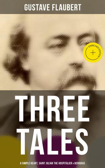 Three Tales: A Simple Heart Saint Julian the Hospitalier & Herodias - Enriched edition - cover