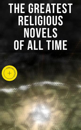 The Greatest Religious Novels of All Time - Enriched edition Religious Fiction Collection: The Grand Inquisitor Faust The Holy War Divine Comedy Ben-Hur… - cover