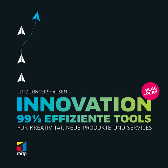 Innovation Plug & Play - 99 ½ effiziente Tools für Kreativität neue Produkte und Services - cover