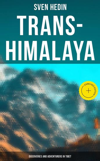 Trans-Himalaya: Discoveries and Adventurers in Tibet - Enriched edition A History of The Legendary Journey - cover
