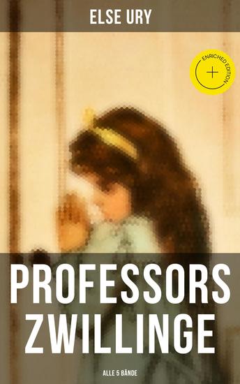 Professors Zwillinge (Alle 5 Bände) - Bereicherte Ausgabe Bubi und Mädi In der Waldschule In Italien Im Sternenhaus Von der Schulbank ins Leben - cover