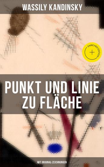 Punkt und Linie zu Fläche (Mit Original-Zeichnungen) - Bereicherte Ausgabe Analyse der malerischen Elemente - cover