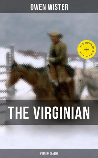 THE VIRGINIAN (Western Classic) - Enriched edition The First Cowboy Novel Set in the Wild West - cover