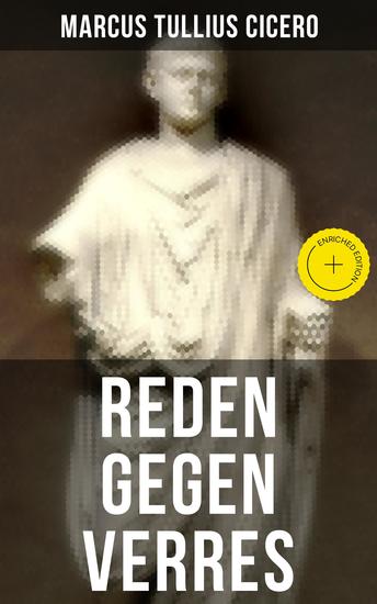 Reden gegen Verres - Bereicherte Ausgabe Die Kunst der Rhetorik in Rechtswissenschaft - cover