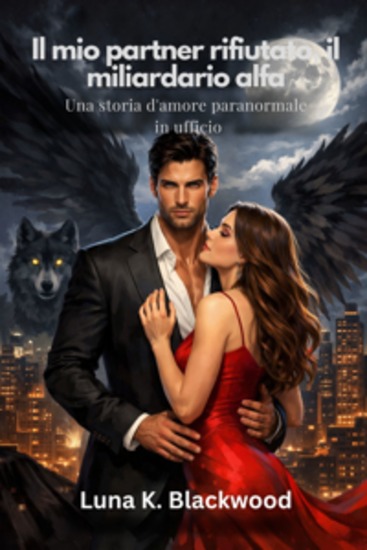 Il mio partner rifiutato il miliardario alfa - Una storia d'amore paranormale in ufficio - cover