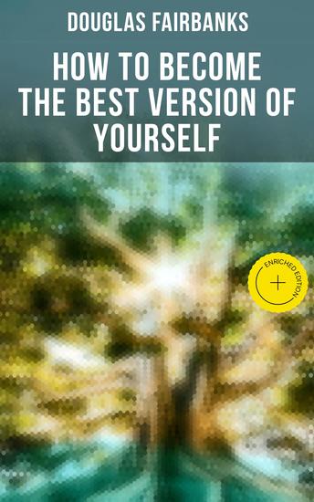 How to Become the Best Version of Yourself - Enriched edition Self-Help Guide to a Personal Development & Success - cover
