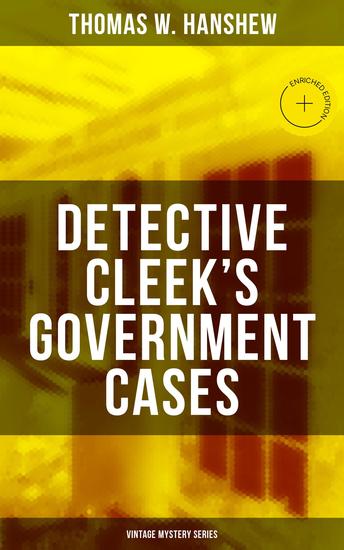 DETECTIVE CLEEK'S GOVERNMENT CASES (Vintage Mystery Series) - Enriched edition The Adventures of the Vanishing Cracksman and the Master Detective known as "the man of the forty faces" - cover