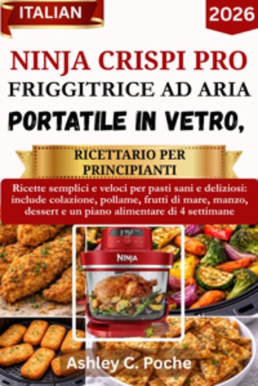 Ninja Crispi PRO Friggitrice ad aria portatile in vetro Ricettario per principianti 2026 - Ricette semplici e veloci per pasti sani e deliziosi: include colazione pollame frutti di mare manzo dessert e un piano alimentare di 4 settimane - cover