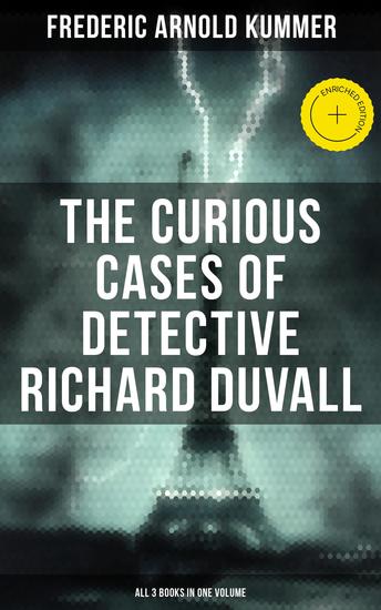 The Curious Cases of Detective Richard Duvall (All 3 Books in One Volume) - Enriched edition The Blue Lights The Film of Fear & The Ivory Snuff Box - cover