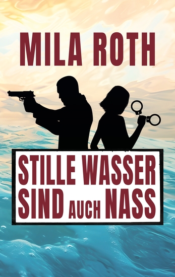 Stille Wasser sind auch nass - Agententhriller mit Action Spannung schlagfertigen Dialogen Romantik und einem Schuss Humor - cover