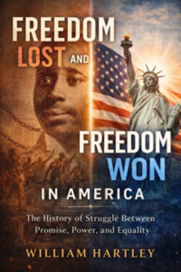 Freedom Lost and Freedom Won in America - The History of Struggle Between Promise Power and Equality - cover