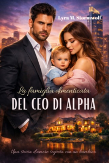 La famiglia dimenticata del CEO di Alpha - Una storia d'amore segreta con un bambino - cover