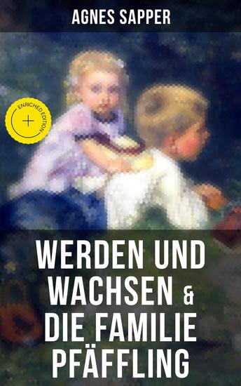 Werden und Wachsen & Die Familie Pfäffling - Bereicherte Ausgabe Zwei Klassiker der Kinder- und Jugendliteratur - cover