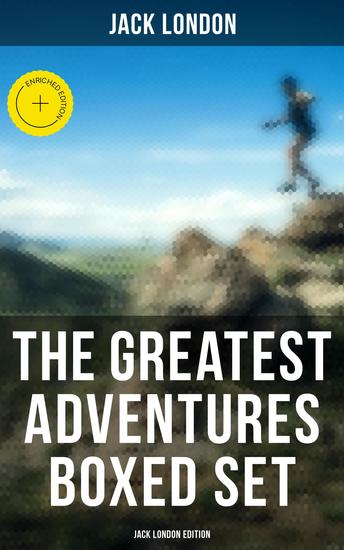 The Greatest Adventures Boxed Set: Jack London Edition - Enriched edition Illustrated Edition - cover