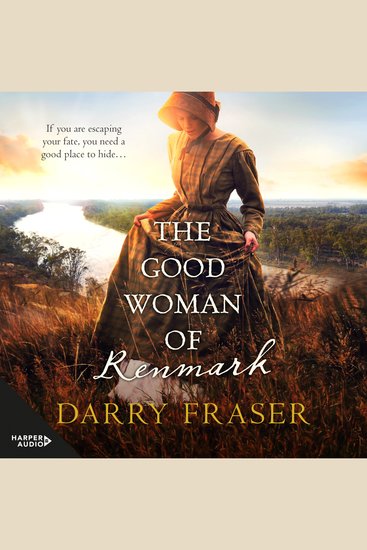Good Woman of Renmark The: A woman on the run Riveting fast-paced historical adventure fiction from a bestselling Australian author For reade - cover