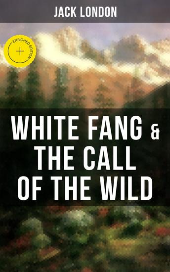 White Fang & The Call of the Wild - Enriched edition Adventure Classics of the American North - cover