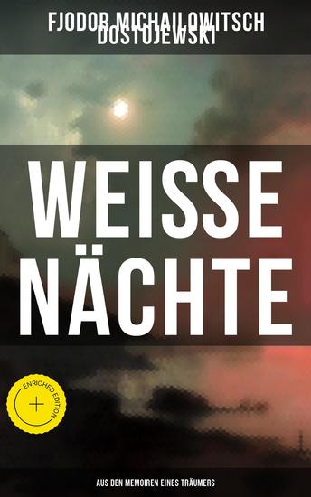 Weiße Nächte: Aus den Memoiren eines Träumers - Bereicherte Ausgabe Ein empfindsamer Roman - cover
