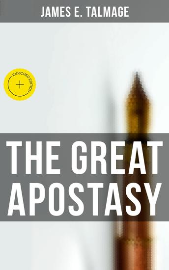The Great Apostasy - Enriched edition Considered in the Light of Scriptural and Secular History - cover