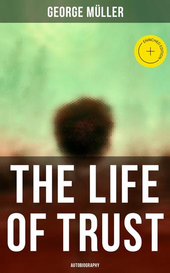 The Life of Trust (Autobiography) - Enriched edition An Inspiring Autobiographical Account of a Missionary - cover