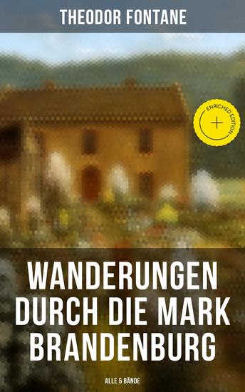 Wanderungen durch die Mark Brandenburg (Alle 5 Bände) - Bereicherte Ausgabe - cover