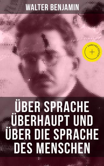 Walter Benjamin: Über Sprache überhaupt und über die Sprache des Menschen - Bereicherte Ausgabe - cover