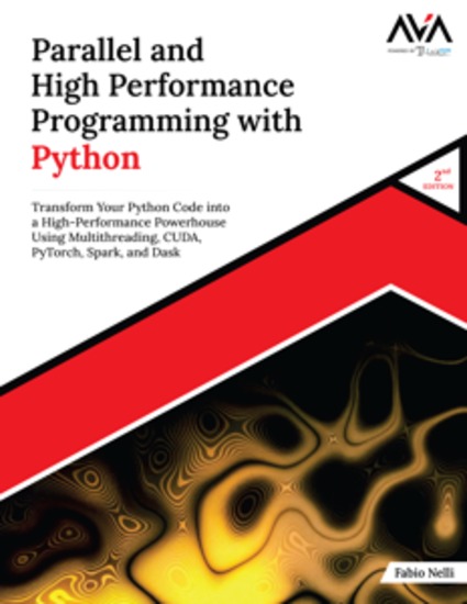 Parallel and High Performance Programming with Python (2nd Edition) - Transform Your Python Code into a High-Performance Powerhouse Using Multithreading CUDA PyTorch Spark and Dask - cover