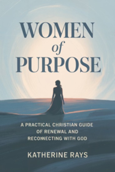 WOMEN of PURPOSE - A Practical Christian Guide of Renewal and Reconnecting with God - cover
