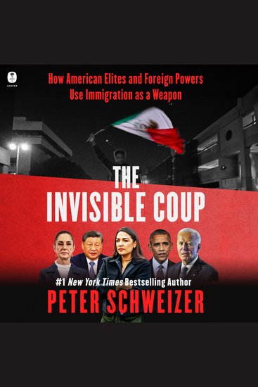 The Invisible Coup - How American Elites and Foreign Powers Use Immigration as a Weapon - cover