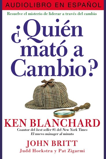 ¿Quién mató a Cambio? - Resuelve el misterio de liderar a traves del cambio - cover
