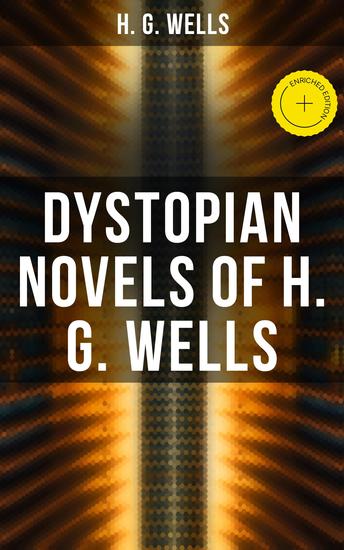 Dystopian Novels of H G Wells - Enriched edition The Dream When the Sleeper Awakes & The Time Machine - cover