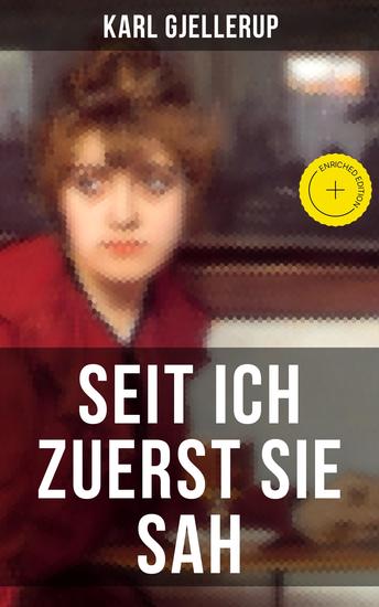 Seit ich zuerst sie sah - Bereicherte Ausgabe Persönlichstes Werk des Literatur-Nobelpreisträgers Gjellerup - cover