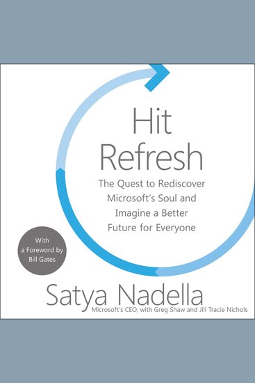 Hit Refresh - The Quest to Rediscover Microsoft's Soul and Imagine a Better Future for Everyone - cover