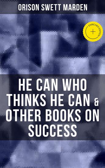HE CAN WHO THINKS HE CAN & OTHER BOOKS ON SUCCESS - Enriched edition - cover
