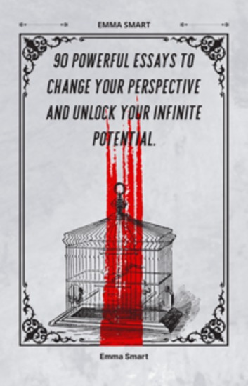 90 Powerful Essays To Change Your Perspective And Unlock Your Infinite Potential - cover