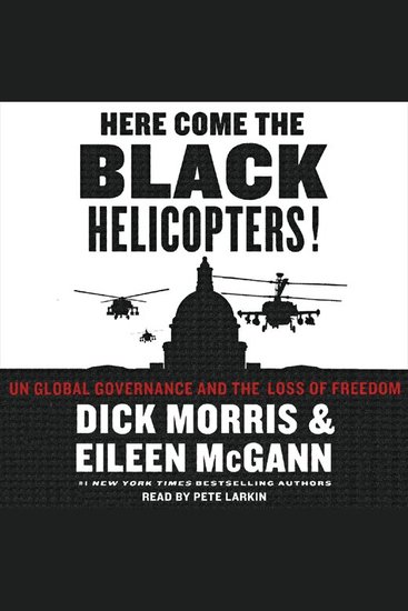 Here Come the Black Helicopters! - UN Global Domination and the Loss of Fre - cover