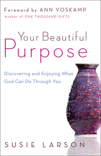Your Beautiful Purpose - Discovering and Enjoying What God Can Do Through You - cover
