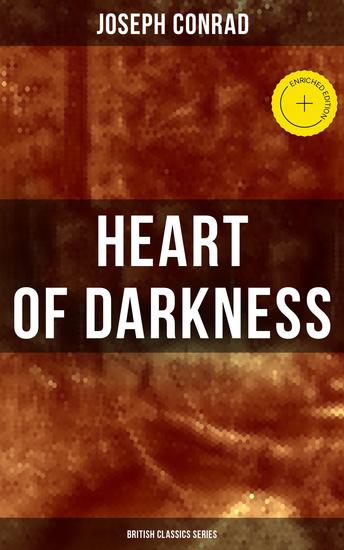 Heart of Darkness (British Classics Series) - Enriched edition Including Author's Memoirs Letters & Critical Essays - cover