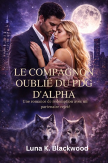 Le compagnon oublié du PDG d'Alpha - Une romance de rédemption avec un partenaire rejeté - cover