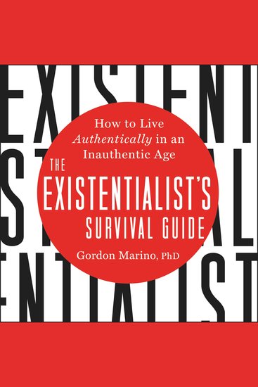 The Existentialist's Survival Guide - How to Live Authentically in an Inauthentic Age - cover