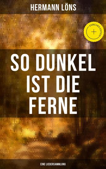 So dunkel ist die Ferne (Eine Liedersammlung) - Bereicherte Ausgabe Über 400 Gedichte des berühmten Heidedichters: Mein goldenes Buch Der kleine Rosengarten Junglaub Mein blaues Buch Ulenspeigels und Fritz - cover