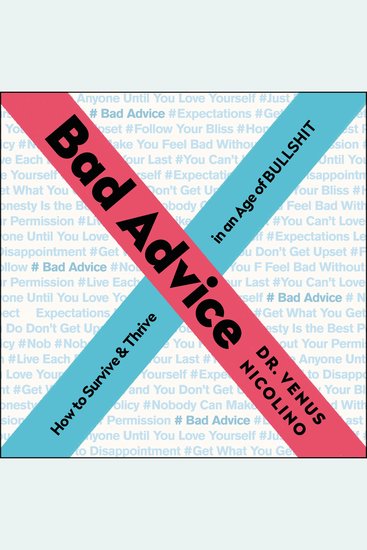 Bad Advice - How to Survive and Thrive in an Age of Bullshit - cover