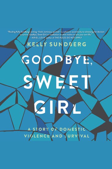 Goodbye Sweet Girl - A Story of Domestic Violence and Survival - cover